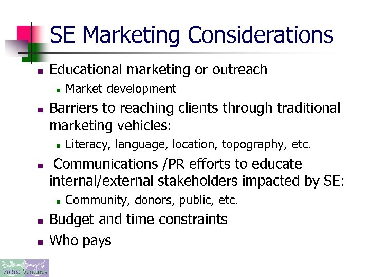 SE Marketing Considerations n Educational marketing or outreach n n Barriers to reaching clients