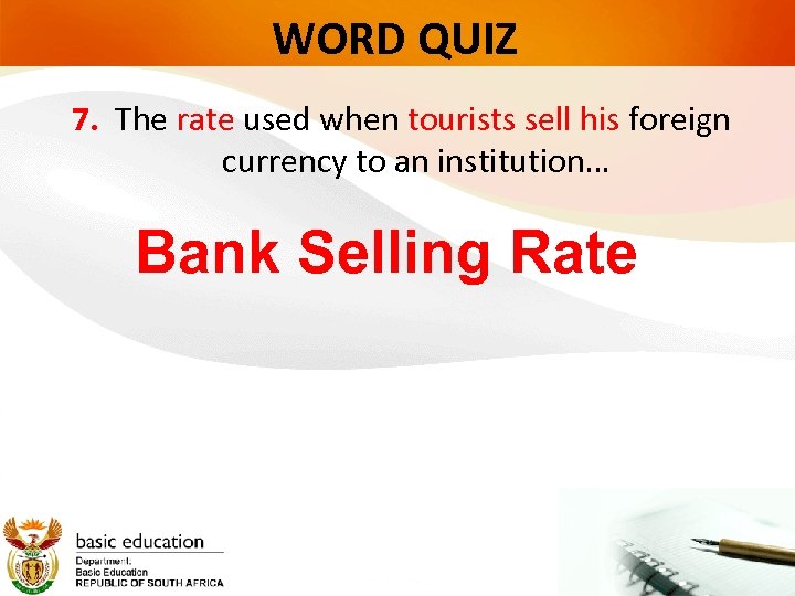 WORD QUIZ 7. The rate used when tourists sell his foreign currency to an