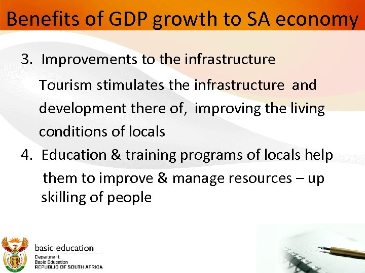 Benefits of GDP growth to SA economy 3. Improvements to the infrastructure Tourism stimulates