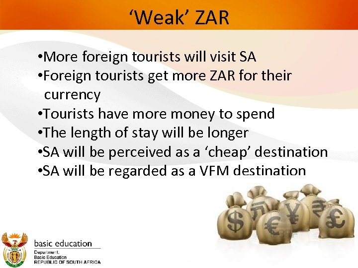 ‘Weak’ ZAR • More foreign tourists will visit SA • Foreign tourists get more