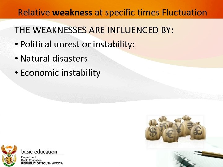 Relative weakness at specific times Fluctuation THE WEAKNESSES ARE INFLUENCED BY: • Political unrest