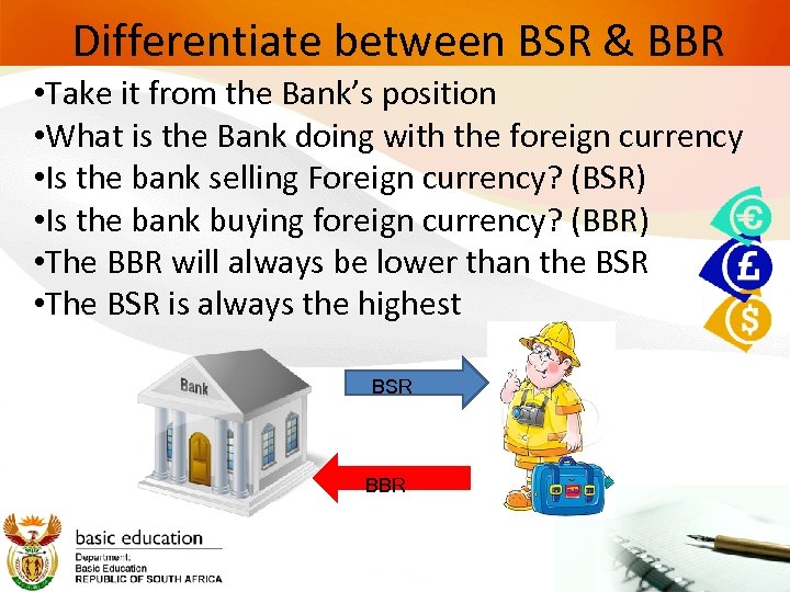 Differentiate between BSR & BBR • Take it from the Bank’s position • What