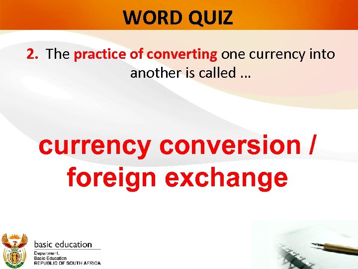 WORD QUIZ 2. The practice of converting one currency into another is called …