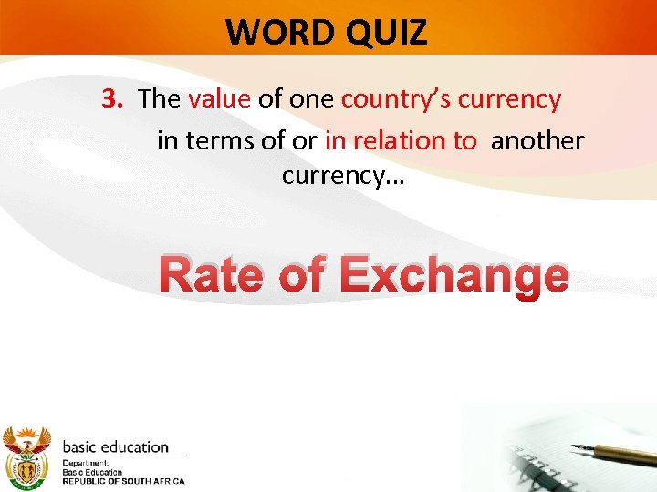 WORD QUIZ 3. The value of one country’s currency in terms of or in