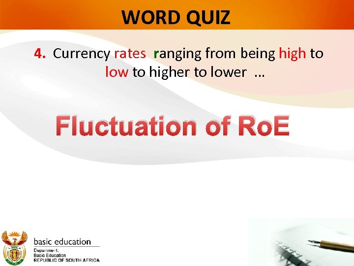 WORD QUIZ 4. Currency rates ranging from being high to low to higher to