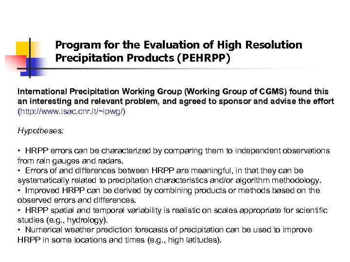 Program for the Evaluation of High Resolution Precipitation Products (PEHRPP) International Precipitation Working Group