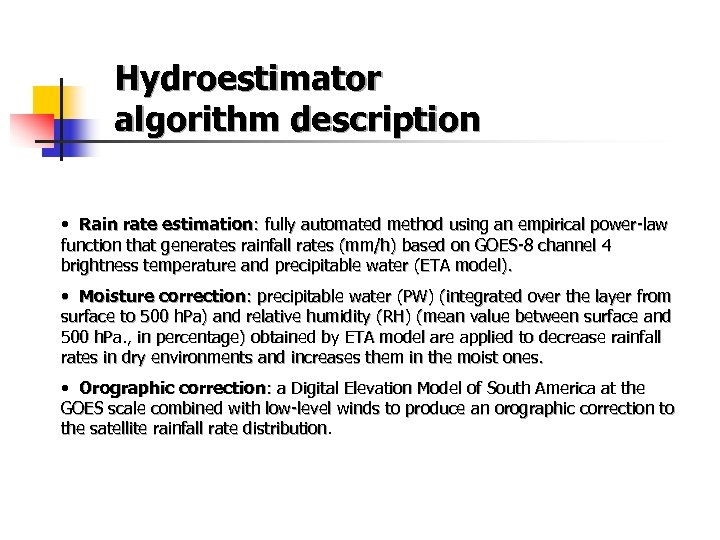 Hydroestimator algorithm description • Rain rate estimation: fully automated method using an empirical power-law