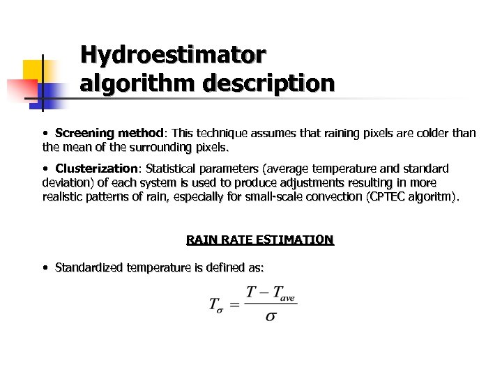 Hydroestimator algorithm description • Screening method: This technique assumes that raining pixels are colder