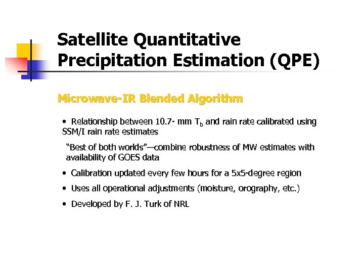 Satellite Quantitative Precipitation Estimation (QPE) Microwave-IR Blended Algorithm • Relationship between 10. 7 -
