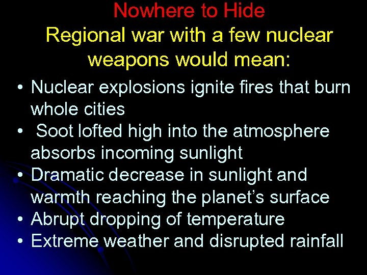 Nowhere to Hide Regional war with a few nuclear weapons would mean: • Nuclear