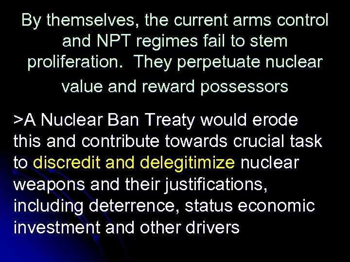 By themselves, the current arms control and NPT regimes fail to stem proliferation. They
