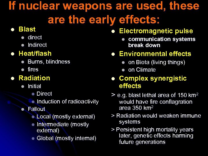 If nuclear weapons are used, these are the early effects: l Blast l l