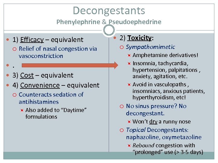 Decongestants Phenylephrine & Pseudoephedrine 1) Efficacy – equivalent Relief of nasal congestion via vasoconstriction