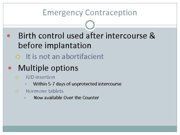 Emergency Contraception Birth control used after intercourse & before implantation It is not an