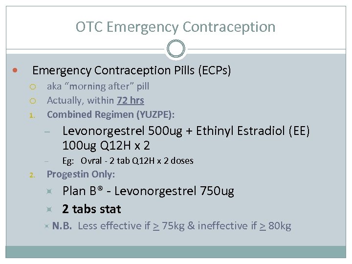 OTC Emergency Contraception Pills (ECPs) 1. aka “morning after” pill Actually, within 72 hrs