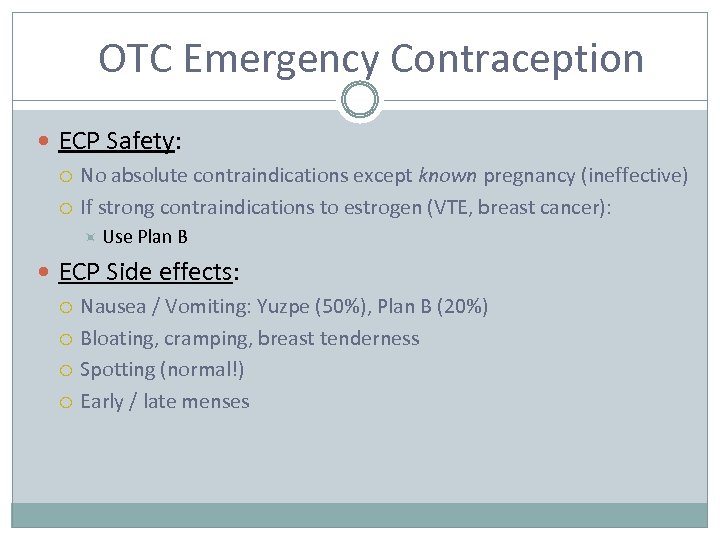 OTC Emergency Contraception ECP Safety: No absolute contraindications except known pregnancy (ineffective) If strong