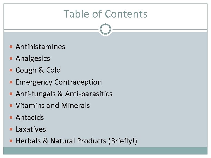 Table of Contents Antihistamines Analgesics Cough & Cold Emergency Contraception Anti-fungals & Anti-parasitics Vitamins