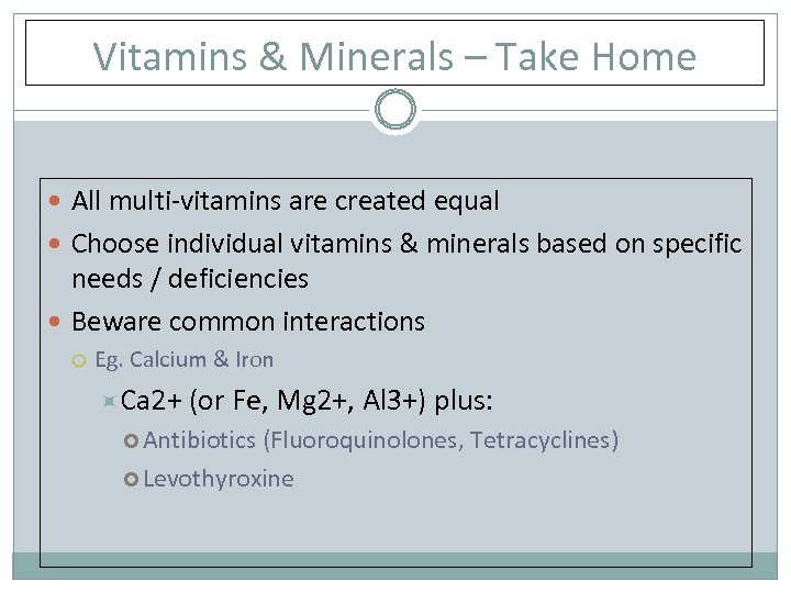 Vitamins & Minerals – Take Home All multi-vitamins are created equal Choose individual vitamins