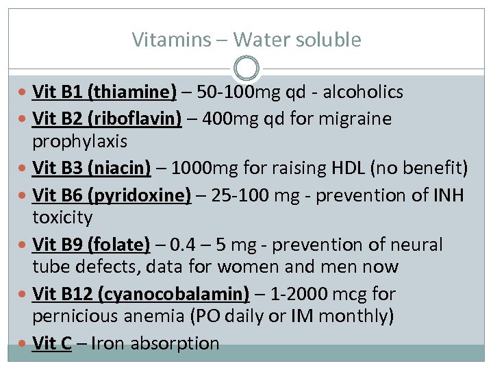 Vitamins – Water soluble Vit B 1 (thiamine) – 50 -100 mg qd -