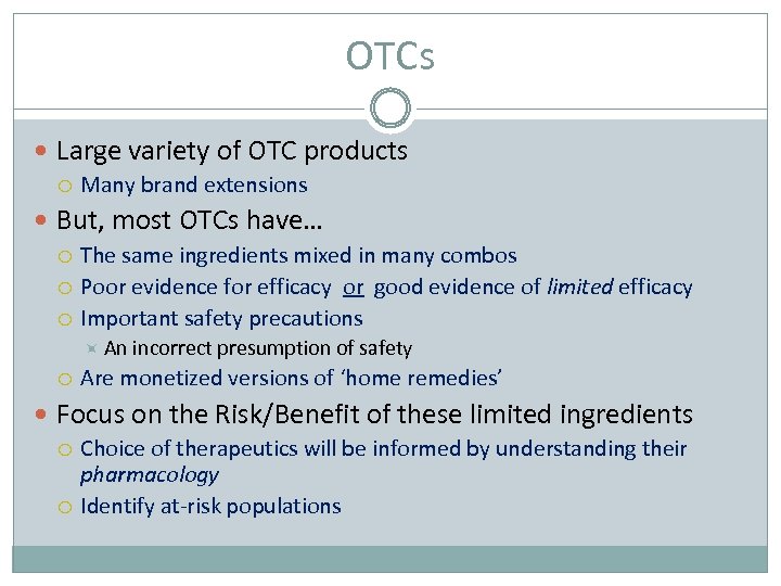 OTCs Large variety of OTC products Many brand extensions But, most OTCs have… The