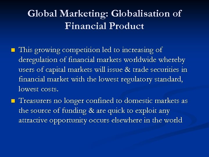 Global Marketing: Globalisation of Financial Product n n This growing competition led to increasing