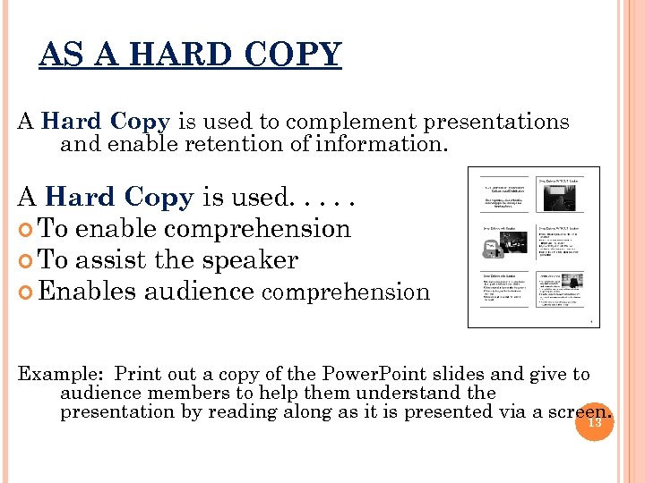 AS A HARD COPY A Hard Copy is used to complement presentations and enable