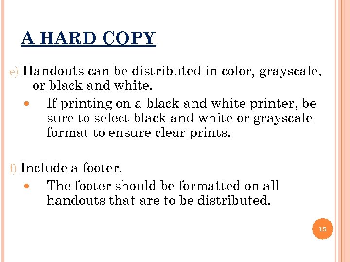 A HARD COPY e) Handouts can be distributed in color, grayscale, or black and