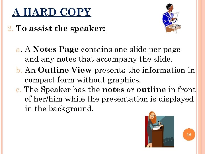 A HARD COPY 2. To assist the speaker: a. A Notes Page contains one