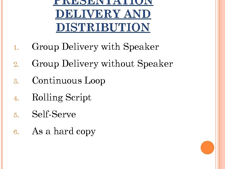 PRESENTATION DELIVERY AND DISTRIBUTION 1. Group Delivery with Speaker 2. Group Delivery without Speaker