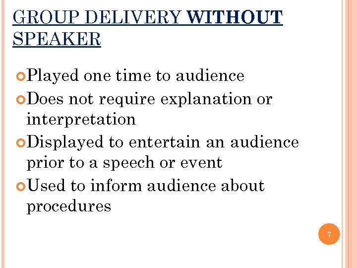 GROUP DELIVERY WITHOUT SPEAKER Played one time to audience Does not require explanation or