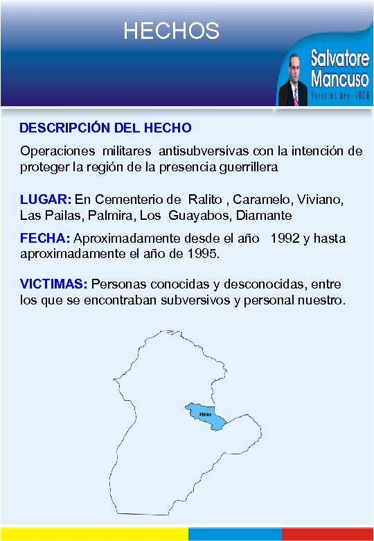 HECHOS DESCRIPCIÓN DEL HECHO Operaciones militares antisubversivas con la intención de proteger la región