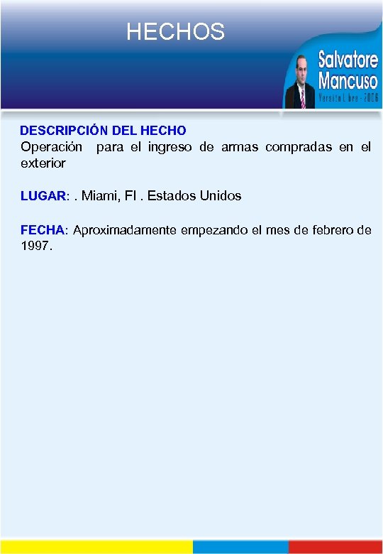 HECHOS DESCRIPCIÓN DEL HECHO Operación exterior para el ingreso de armas compradas en el