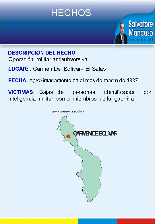 HECHOS DESCRIPCIÓN DEL HECHO Operación militar antisubversiva LUGAR: . Carmen De Bolívar- El Salao