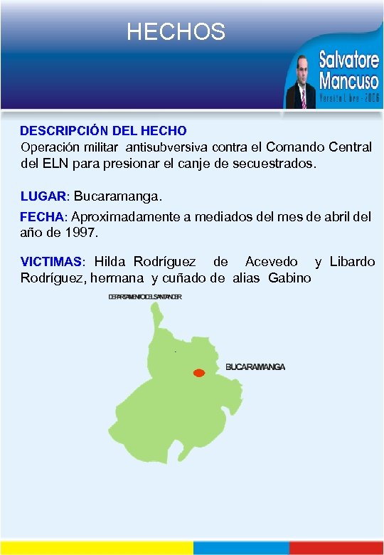 HECHOS DESCRIPCIÓN DEL HECHO Operación militar antisubversiva contra el Comando Central del ELN para