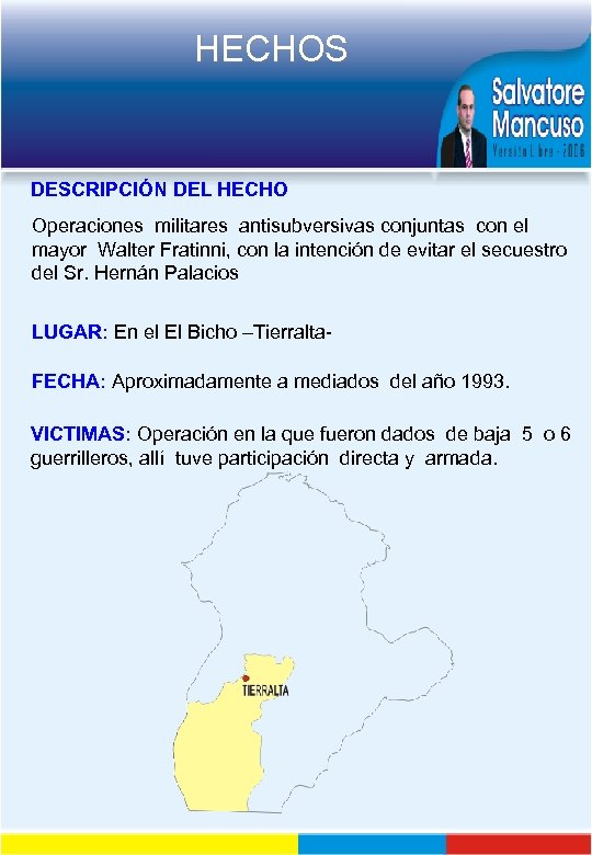 HECHOS DESCRIPCIÓN DEL HECHO Operaciones militares antisubversivas conjuntas con el mayor Walter Fratinni, con