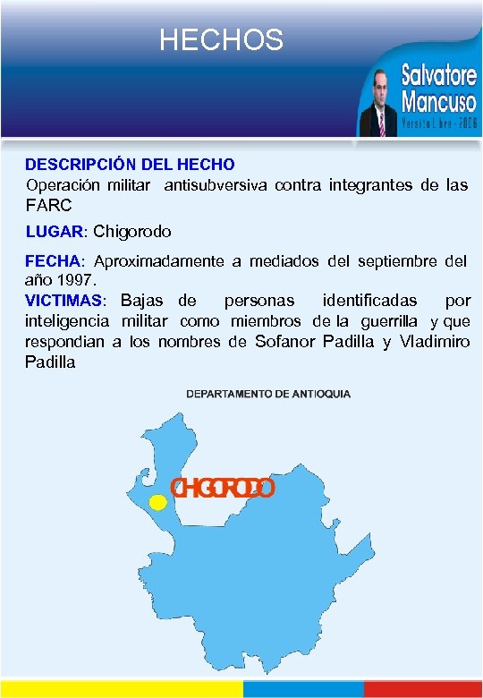 HECHOS DESCRIPCIÓN DEL HECHO Operación militar antisubversiva contra integrantes de las FARC LUGAR: Chigorodo