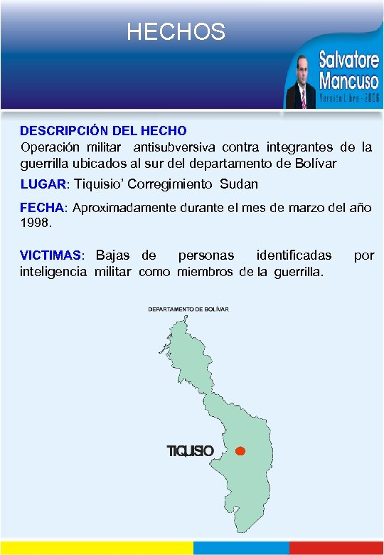 HECHOS DESCRIPCIÓN DEL HECHO Operación militar antisubversiva contra integrantes de la guerrilla ubicados al