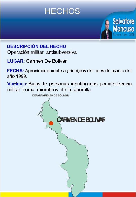 HECHOS DESCRIPCIÓN DEL HECHO Operación militar antisubversiva LUGAR: Carmen De Bolivar FECHA: Aproximadamente a