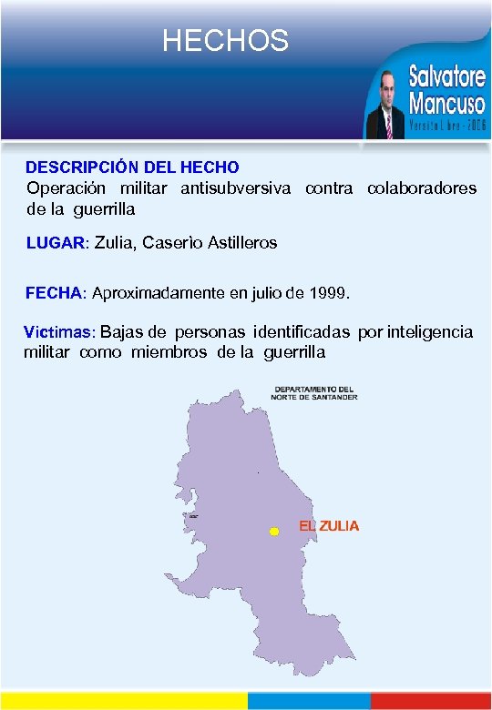 HECHOS DESCRIPCIÓN DEL HECHO Operación militar antisubversiva contra colaboradores de la guerrilla LUGAR: Zulia,