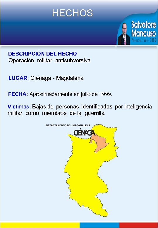 HECHOS DESCRIPCIÓN DEL HECHO Operación militar antisubversiva LUGAR: Cienaga - Magdalena FECHA: Aproximadamente en