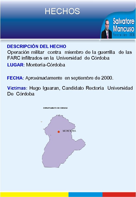 HECHOS DESCRIPCIÓN DEL HECHO Operación militar contra miembro de la guerrilla de las FARC