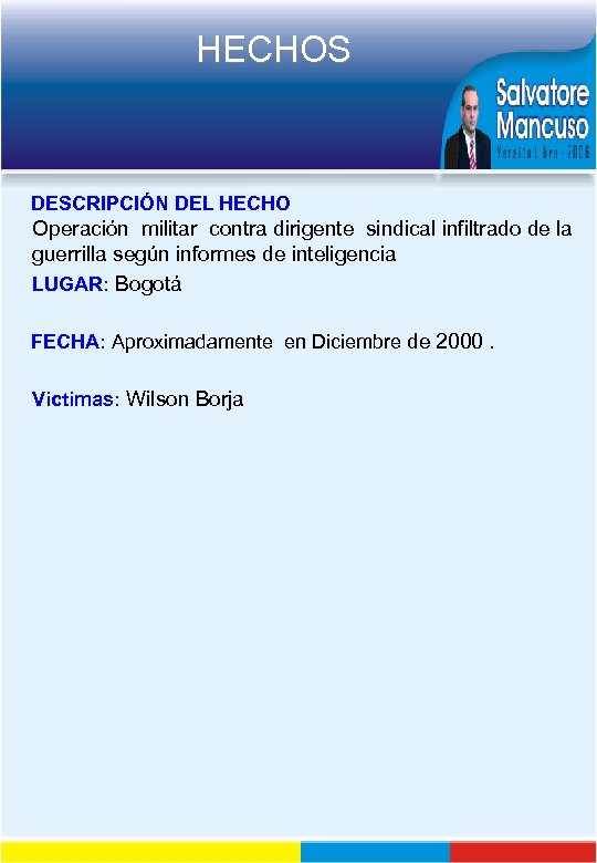 HECHOS DESCRIPCIÓN DEL HECHO Operación militar contra dirigente sindical infiltrado de la guerrilla según