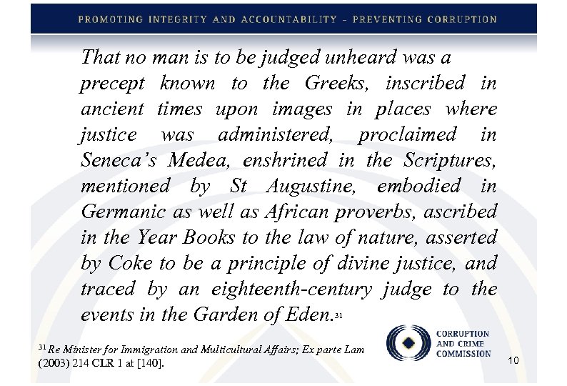 That no man is to be judged unheard was a precept known to the