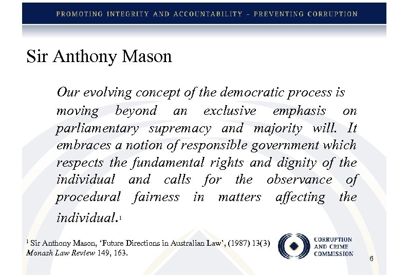 Sir Anthony Mason Our evolving concept of the democratic process is moving beyond an