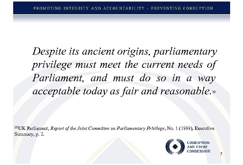 Despite its ancient origins, parliamentary privilege must meet the current needs of Parliament, and