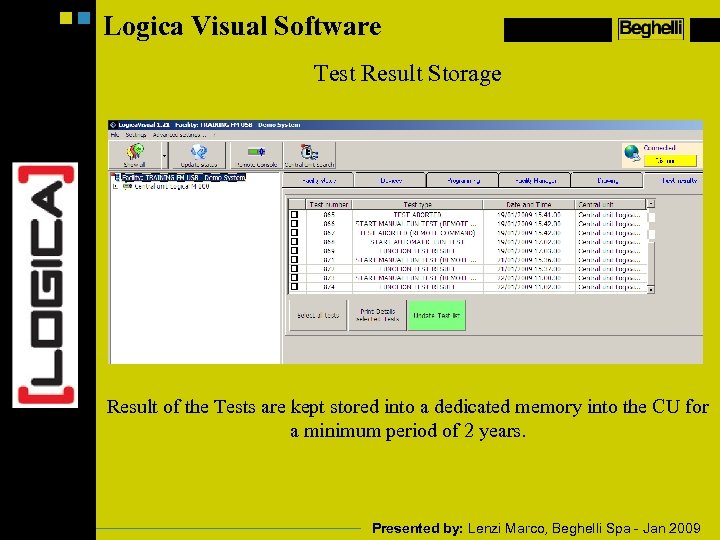 Logica Visual Software Test Result Storage Result of the Tests are kept stored into