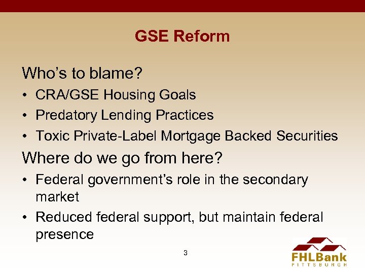GSE Reform Who’s to blame? • CRA/GSE Housing Goals • Predatory Lending Practices •