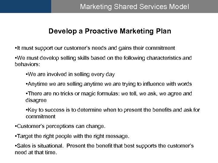 Marketing Shared Services Model Develop a Proactive Marketing Plan • It must support our