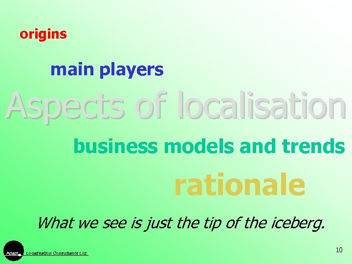 origins main players Aspects of localisation business models and trends rationale What we see