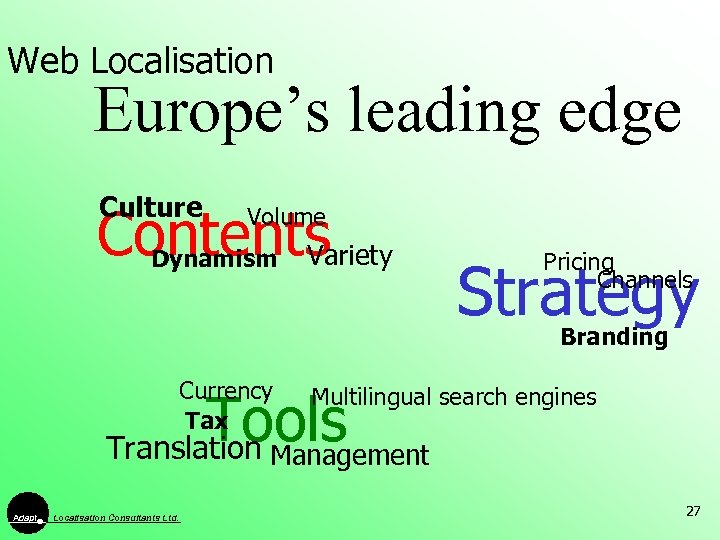 Web Localisation Europe’s leading edge Culture Contents Variety Volume Dynamism Pricing Channels Strategy Branding